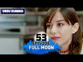 Full Moon | Pura Chaand Episode 53 in Urdu Dubbed | Dolunay