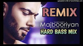 Dj remix songs majbooriyan hard bass mix