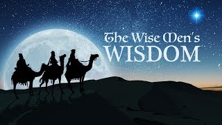 The Wise Men\'s Wisdom
