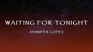 Jennifer Lopez - Waiting For Tonight (Lyrics)