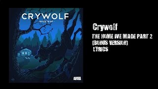 Crywolf ft. Maigan Kennedy and Dylan Owen - The Home We Made Part II (Bonus Version) Lyrics