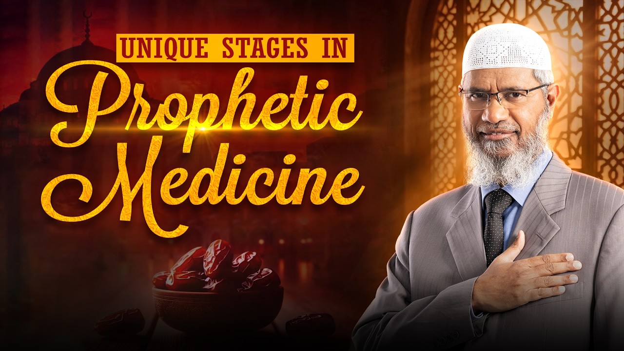 Unique Stages in Prophetic Medicine - Dr Zakir Naik