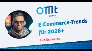 E-Commerce-Trends für 2026+ (Eico Schweins) | OMT-Podcast #308