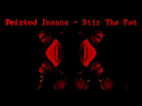 Twisted Insane - Stir The Pot