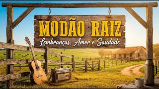 MODÃO RAIZ QUE TOCA A ALMA 🌟 | Lembranças, Amor e Saudade