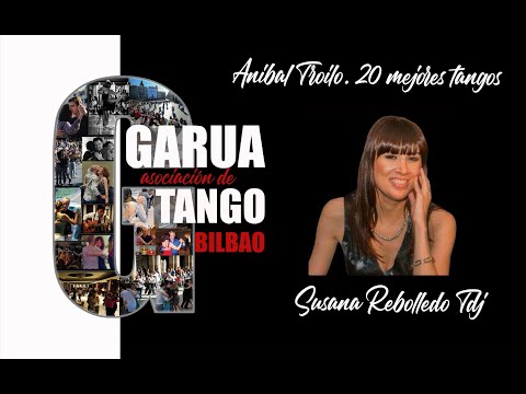Anibal Troilo. 20 Mejores Tango.   Selección de Susana Tdj para Garua, Asociación de Tango de Bilbao
