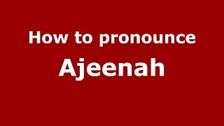 How to pronounce Ajeenah