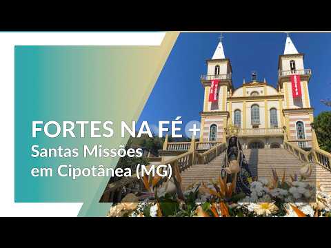 Fortes na Fé | Cipotânea vive as Santas Missões Redentoristas