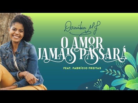 O Amor Jamais Passará (part. Fabrício Freitas) - Danúbia do Menino Jesus