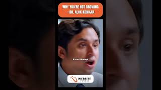 Why You're Not GROWING : Dr. Alok Konojia