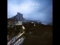 Mogwai - Letters to the Metro