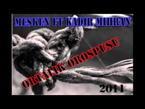 Kadir Mihran - Ortalık Orospusu [ Ft. Mesken ]