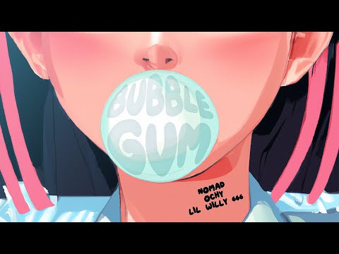 Lil Willy 666, Nomad & Ochy - Bubble Gum - Video Oficial