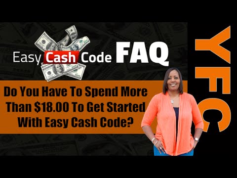 Easy Cash Code FAQ | Do You Have To Spend More Than $18.00 To Get Started With Easy Cash Code? Video