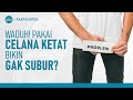 Benarkah Celana Ketat Mempengaruhi Kesuburan Pria Dan Wanita Hidup Sehat TvOne