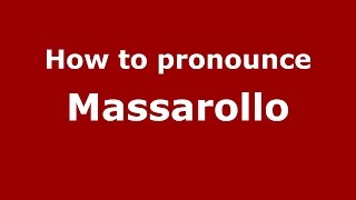 How to pronounce Massarollo