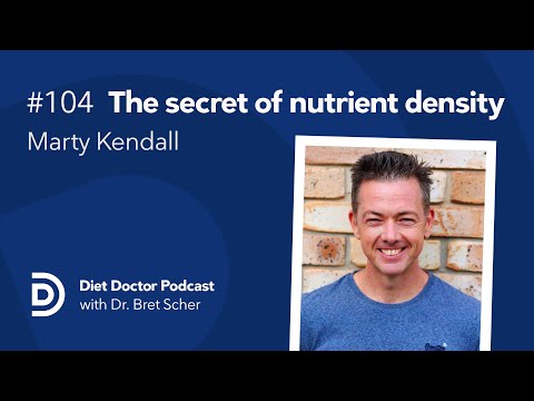 The secret of nutrient density, with Marty Kendall – Diet Doctor Podcast