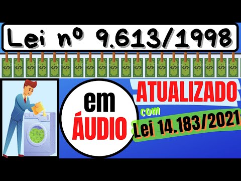 Lei da lavagem de dinheiro (Lei nº 9.613/1998) em ÁUDIO - COMPLETA