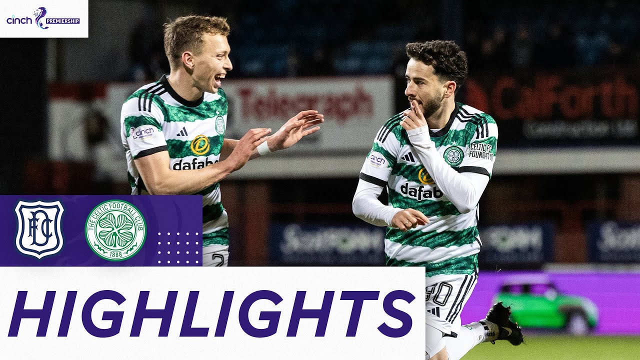 Dundee vs Celtic highlights
