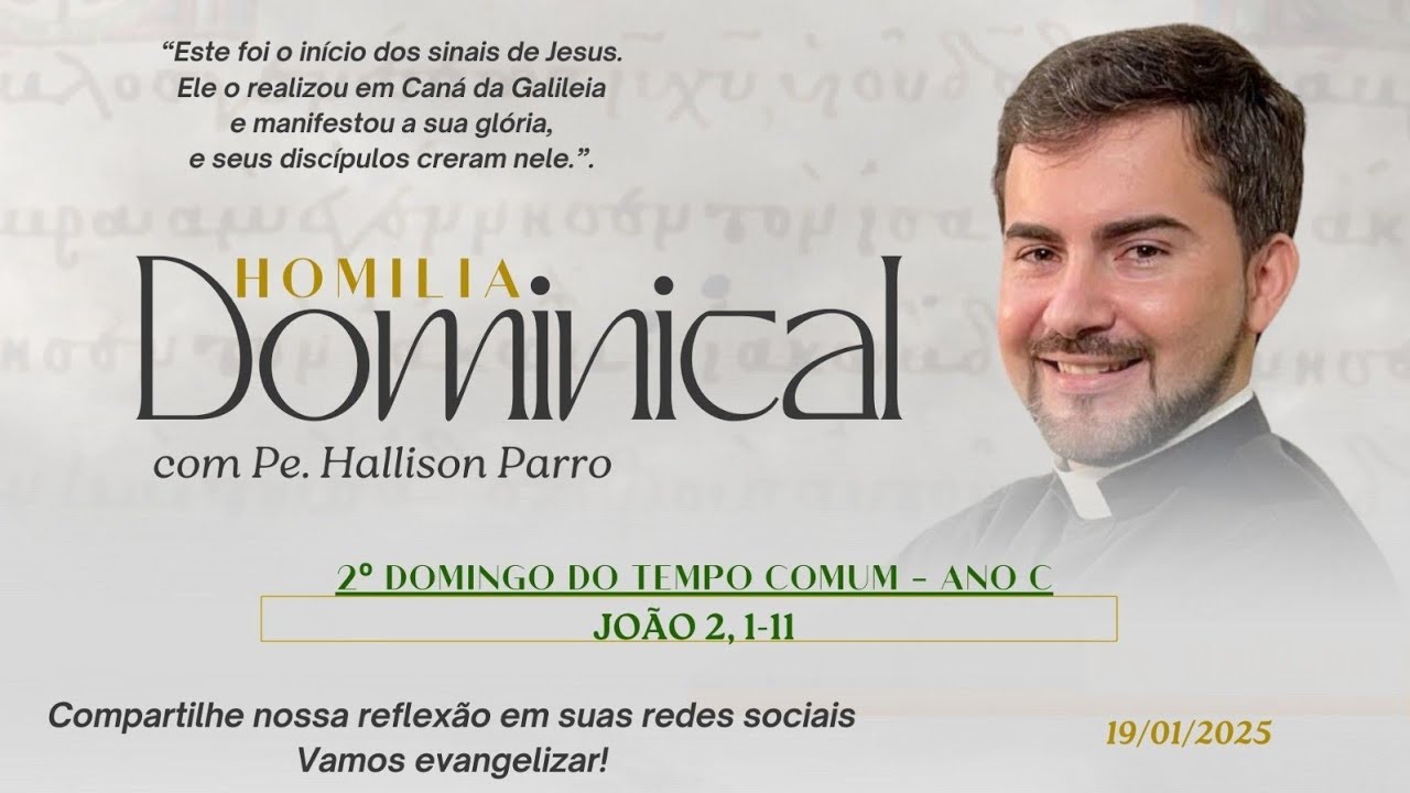 Padre Hallison Parro - Homilia dominical - 19/01/2025 - 2° Domingo do Tempo Comum - Ano C