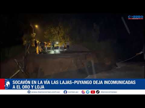 Socavón en la vía Las Lajas–Puyango deja incomunicadas a El Oro y Loja