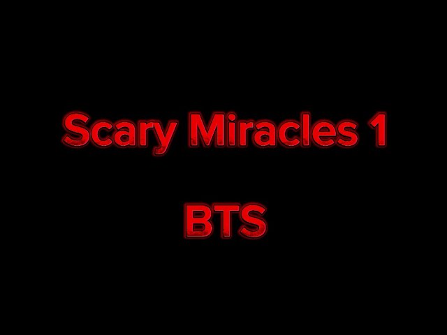 Scary Miracles 1 BTS