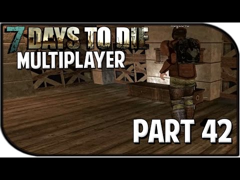 7 Days to Die Alpha 10.4 Gameplay Part 42 - "HOME" (Multiplayer)