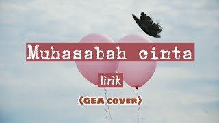 Download lagu COVER LIRIK MUHASABAH CINTA (Cover by GEA) mp3 Download lagu COVER LIRIK MUHASABAH CINTA (Cover by GEA) mp3