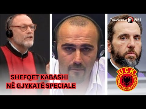Shefqet Kabashi: Dëshmia e plotë në Gjykaten Speciale... Nuk e zbatova urdhrin për të vr'asje