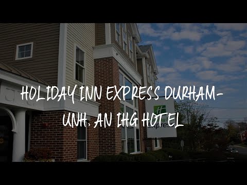 Holiday Inn Express Durham-UNH, an IHG Hotel Review - Durham , United States of America