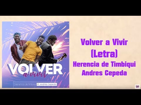 Volver a Vivir - Herencia de Timbiqui, Andres Cepeda (Letra)