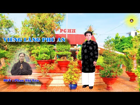 Bài:VIẾNG LÀNG PHÚ AN .ĐGV: Phan Thị Tua Thành Kính Phụng Ngâm