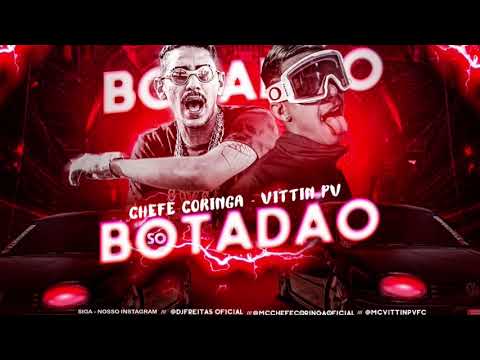 CHEFE CORINGA E VITTIN PV - SÓ BOTADÃO