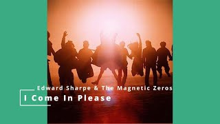 I Come In Please - Edward Sharpe &amp; The Magnetic Zeros (Karaoke)