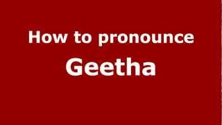 How to pronounce Geetha