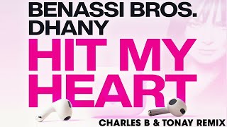 Benassi Bros, Dhany - Hit My Heart (Charles B &amp; Tonay Remix)