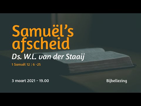 Bijbellezing 1 Samuël 12 - Ds. W.L. van der Staaij