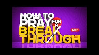 How To Pray For A Breakthrough Pt2 || Pst Deji Agboade