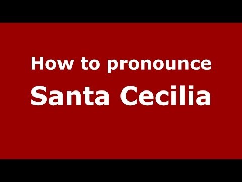 How to pronounce Santa Cecilia (Spanish/Spain) - PronounceNames.com