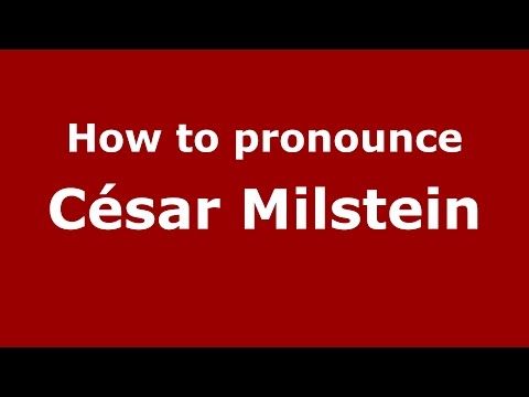 How to pronounce César Milstein (Spanish/Argentina) - PronounceNames.com