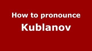 How to pronounce Kublanov