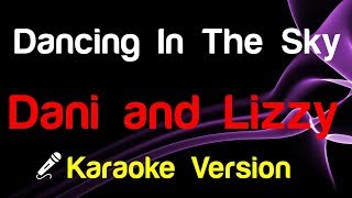 🎤 Dani and Lizzy - Dancing In The Sky (Karaoke) - King Of Karaoke