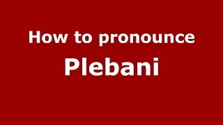 How to pronounce Plebani