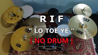 Download lagu RIF - LO TOE YE (NO SOUND DRUM) mp3