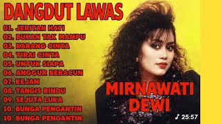 Download lagu MIRNAWATI DEWI TERBAIK | Dangdut Lawas Original Non Stop Tanpa Iklan mp3