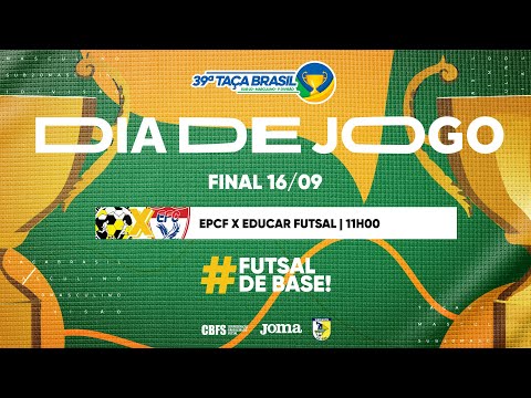 Taça Brasil Sub20 Masc. 1ª Divisão - EPCF x Educar Futsal - Final - Ao Vivo