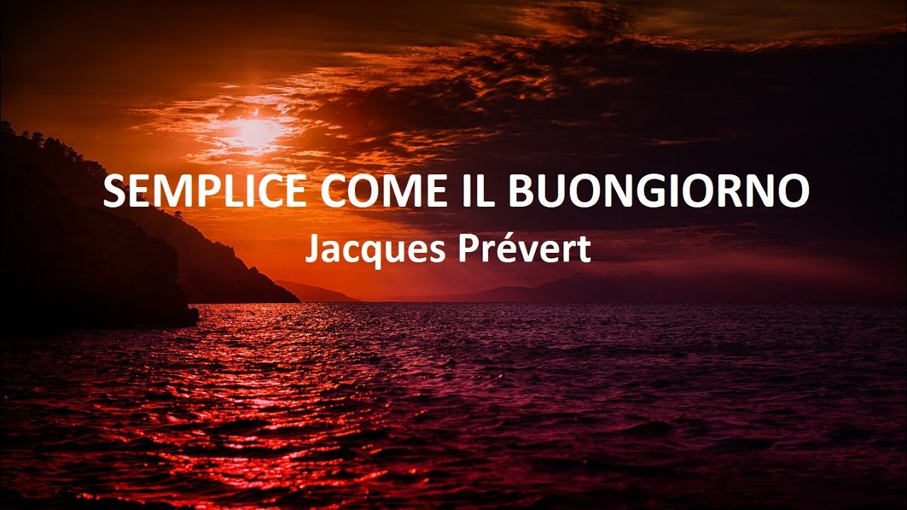 Watch Now SEMPLICE COME IL BUONGIORNO. Jacques Prévert SEMPLICE COME IL BUONGIORNO. Jacques Prévert