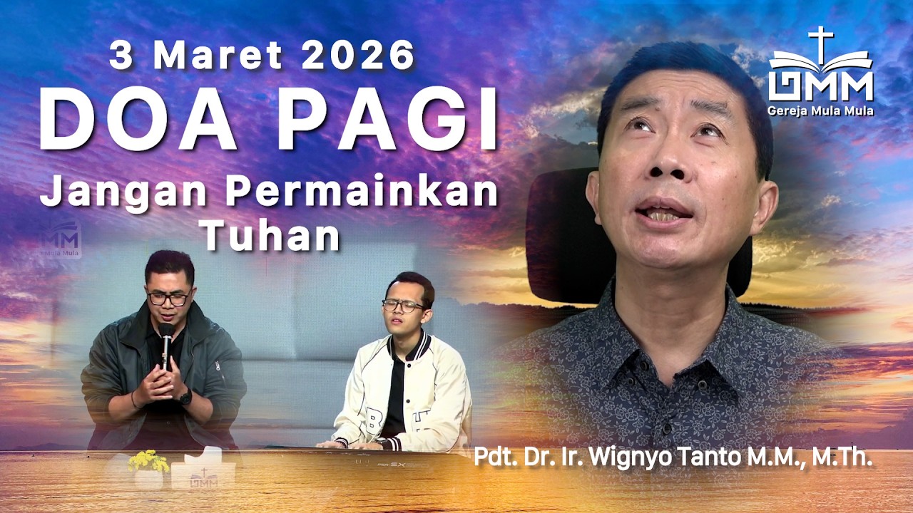 DOA PAGI | Jangan Permainkan Tuhan – 3 Maret 2026 | Ps. Wignyo Tanto