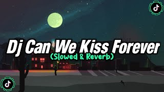 Download lagu Dj Can We Kiss Forever (Slowed & Reverb) mp3 Download lagu Dj Can We Kiss Forever (Slowed & Reverb) mp3