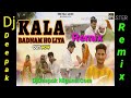Kala Badnam HoLiya Remix Dj Deepak Nigana Tera Kala Badnam Ho Liya Dj Remix Kala Badnam Ho Liya